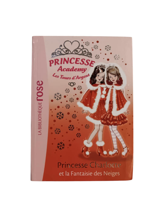 Princesse Academy  Les Tours d'Argent Princesse - Charlotte et la Fantaisie des Neiges