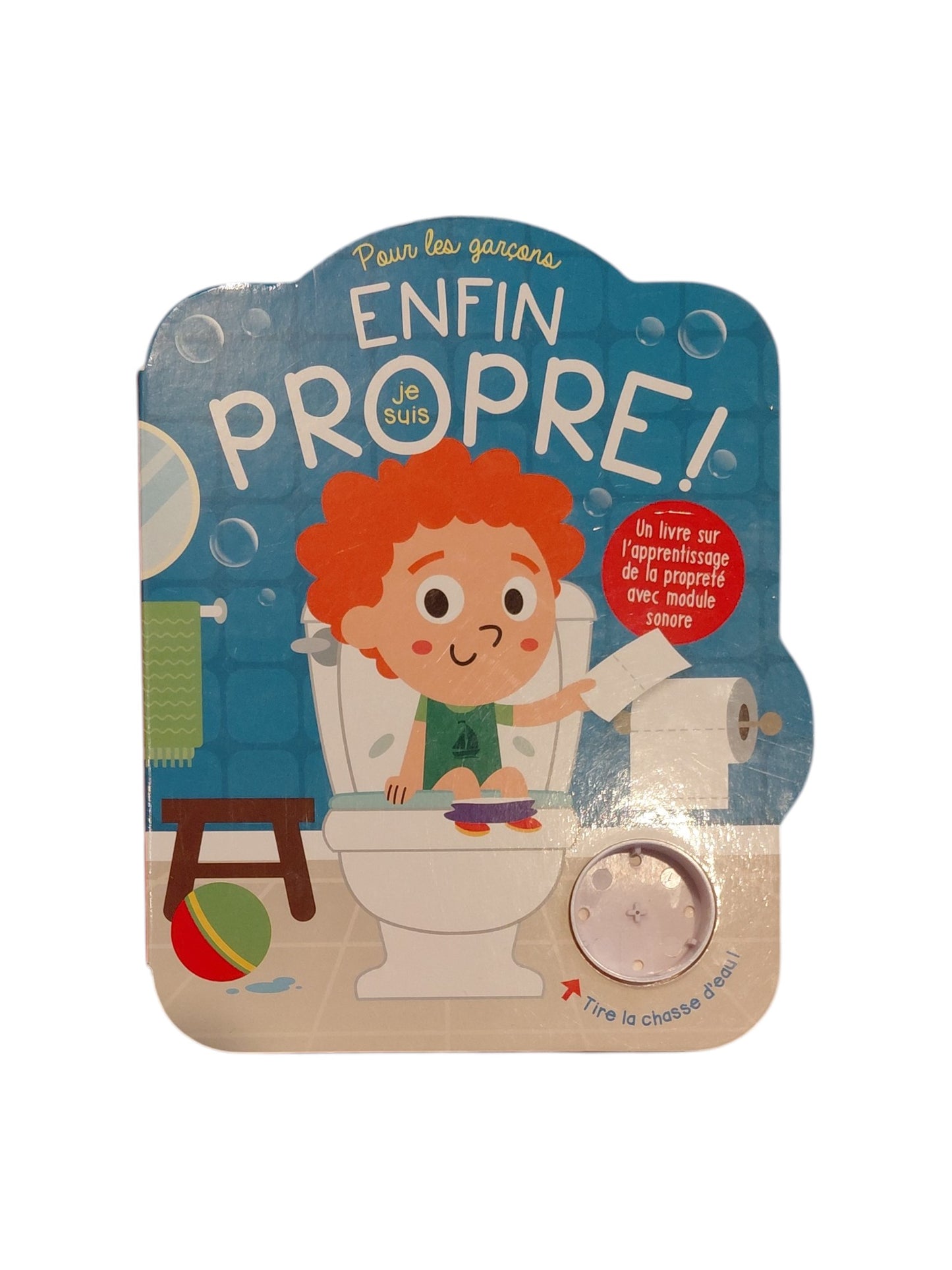 Enfin! Je suis propre : Pour les garçons